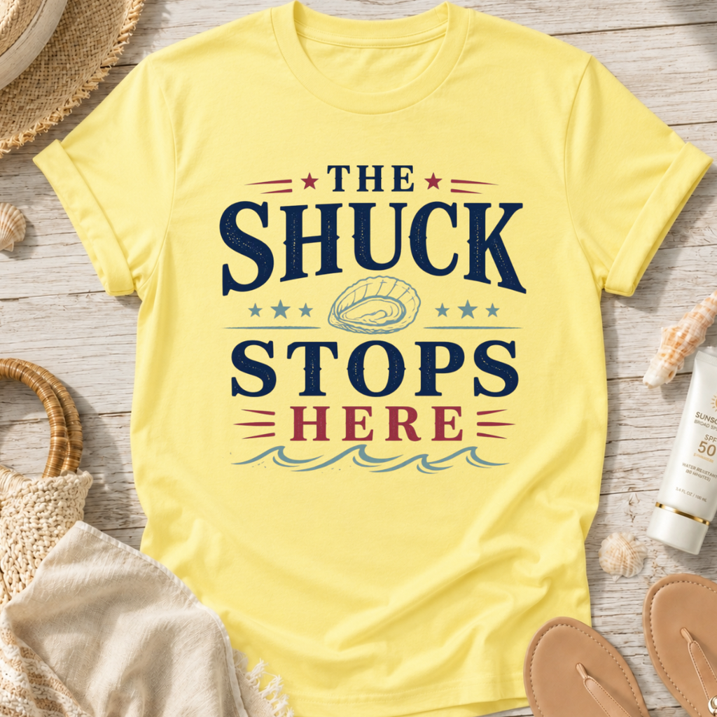 The Shuck Stops Here T-Shirt