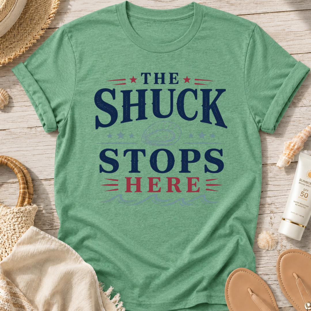 The Shuck Stops Here T-Shirt