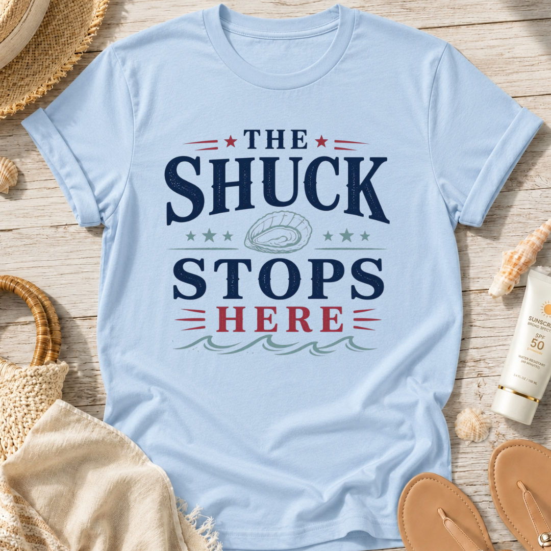 The Shuck Stops Here T-Shirt