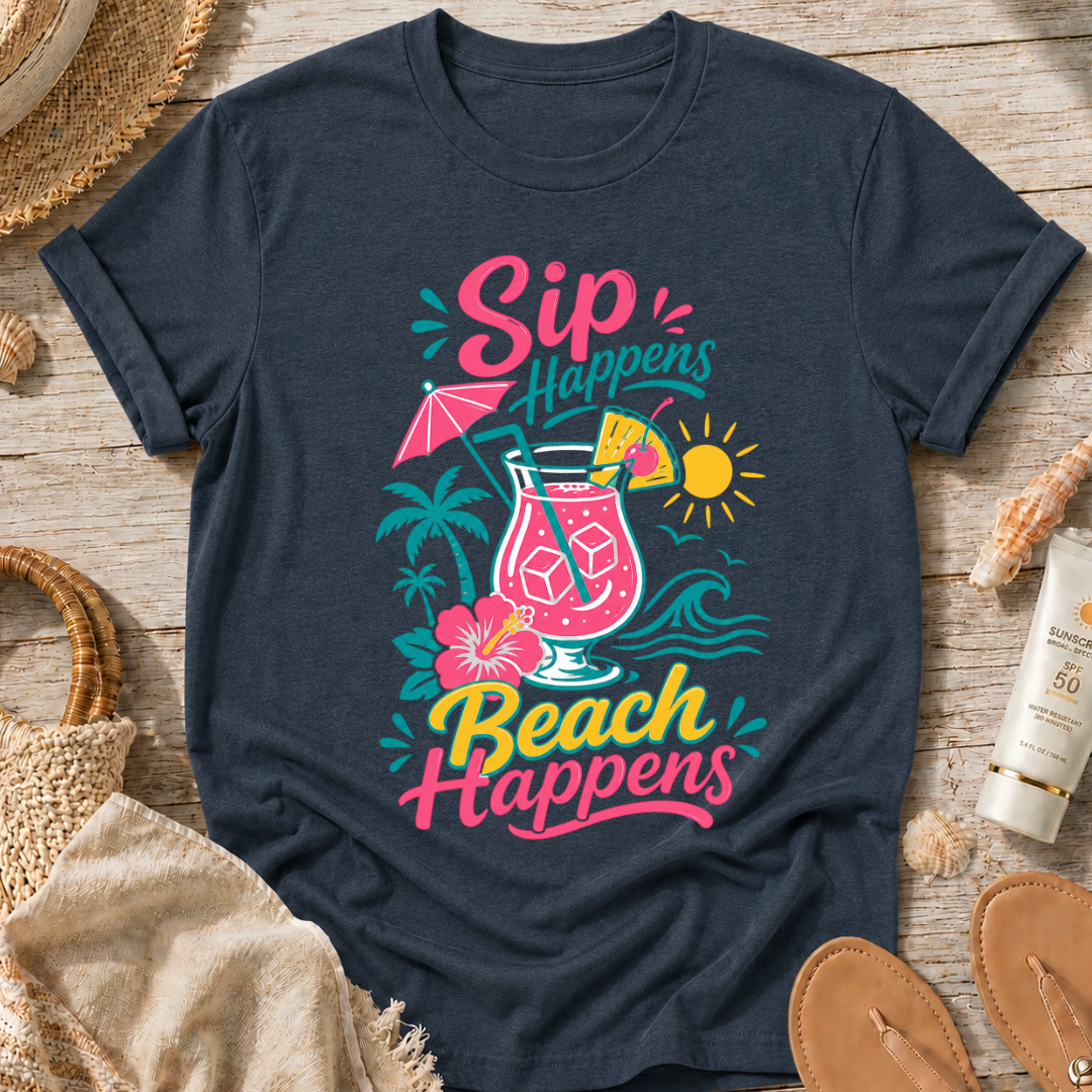 Sip Happens, Beach Happens T-Shirt