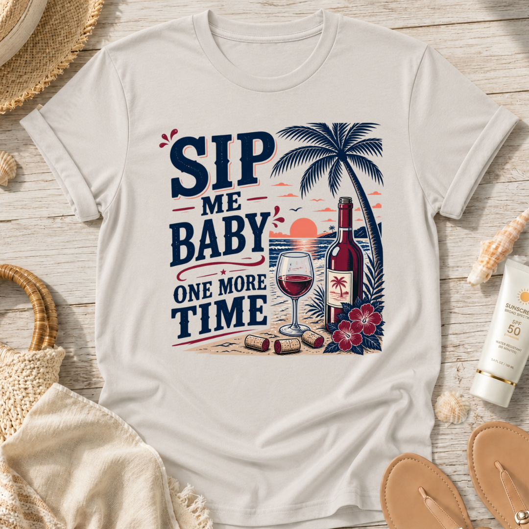 Sip Me Baby One More Time T-Shirt
