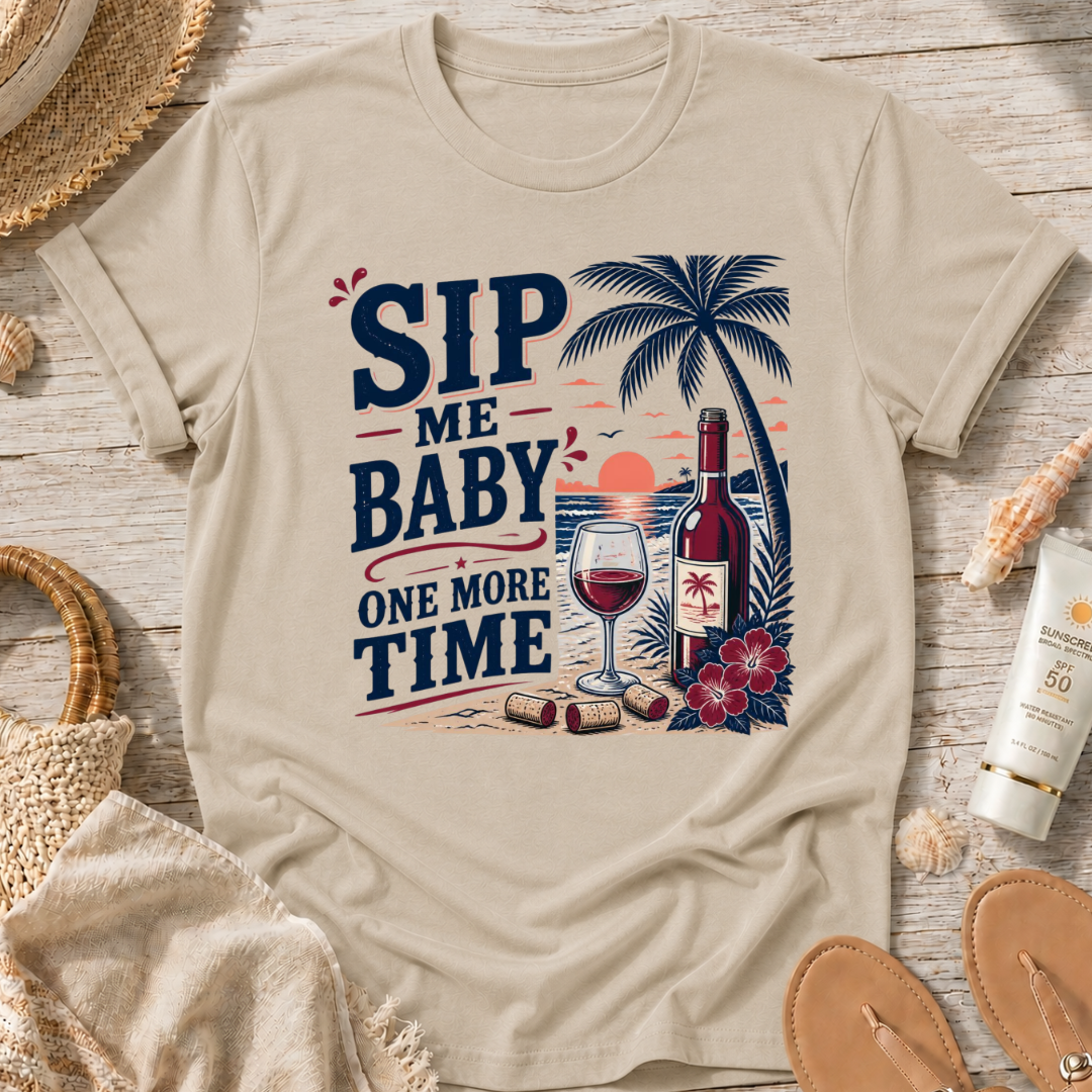 Sip Me Baby One More Time T-Shirt