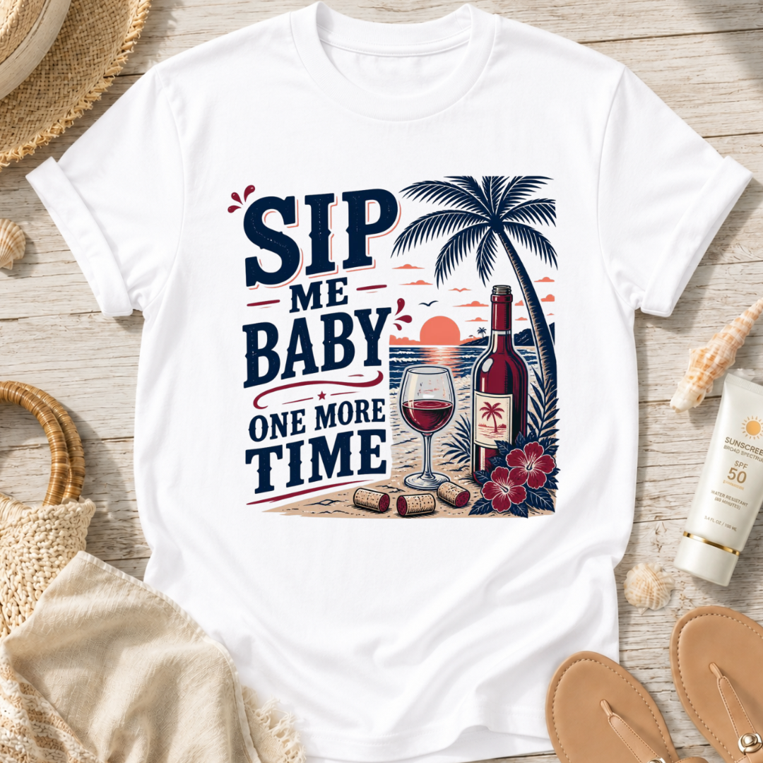 Sip Me Baby One More Time T-Shirt