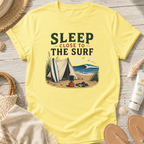 Sleep Close to the Surf T-Shirt