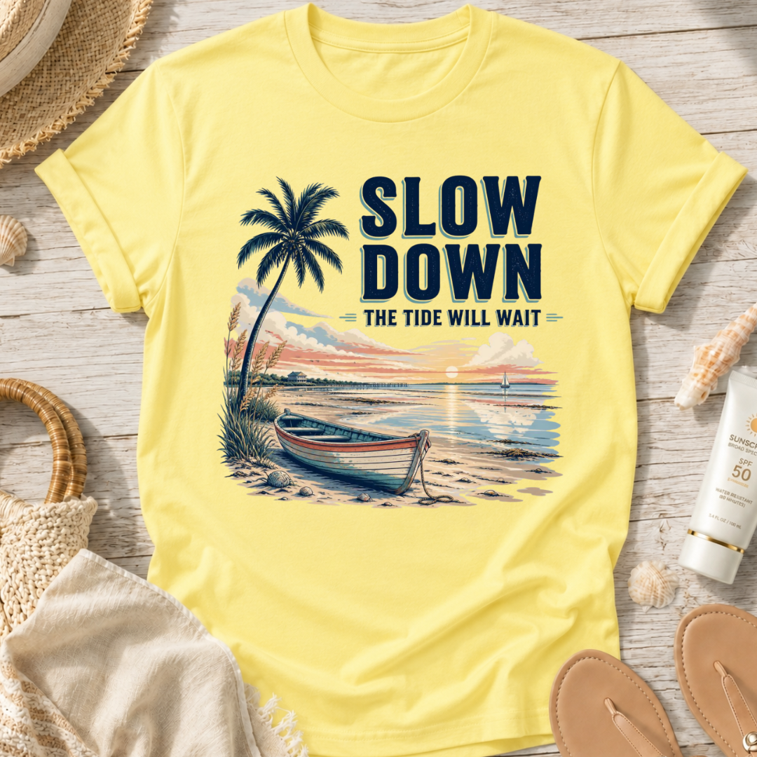 Slow Down The Tide Will Wait T-Shirt
