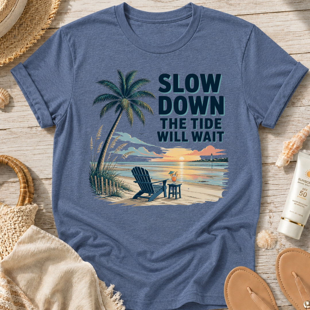 Slow Down The Tide Will Wait T-Shirt