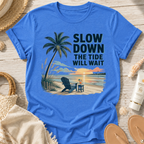 Slow Down The Tide Will Wait T-Shirt