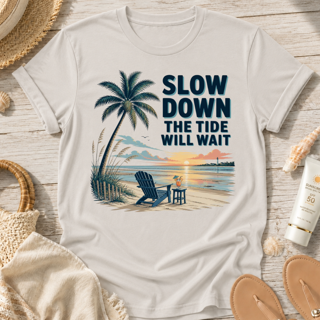 Slow Down The Tide Will Wait T-Shirt