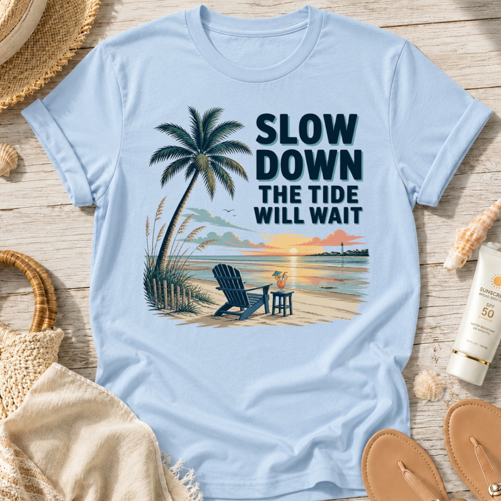 Slow Down The Tide Will Wait T-Shirt
