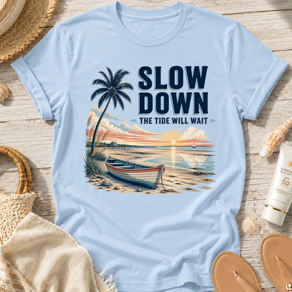 Slow Down The Tide Will Wait T-Shirt