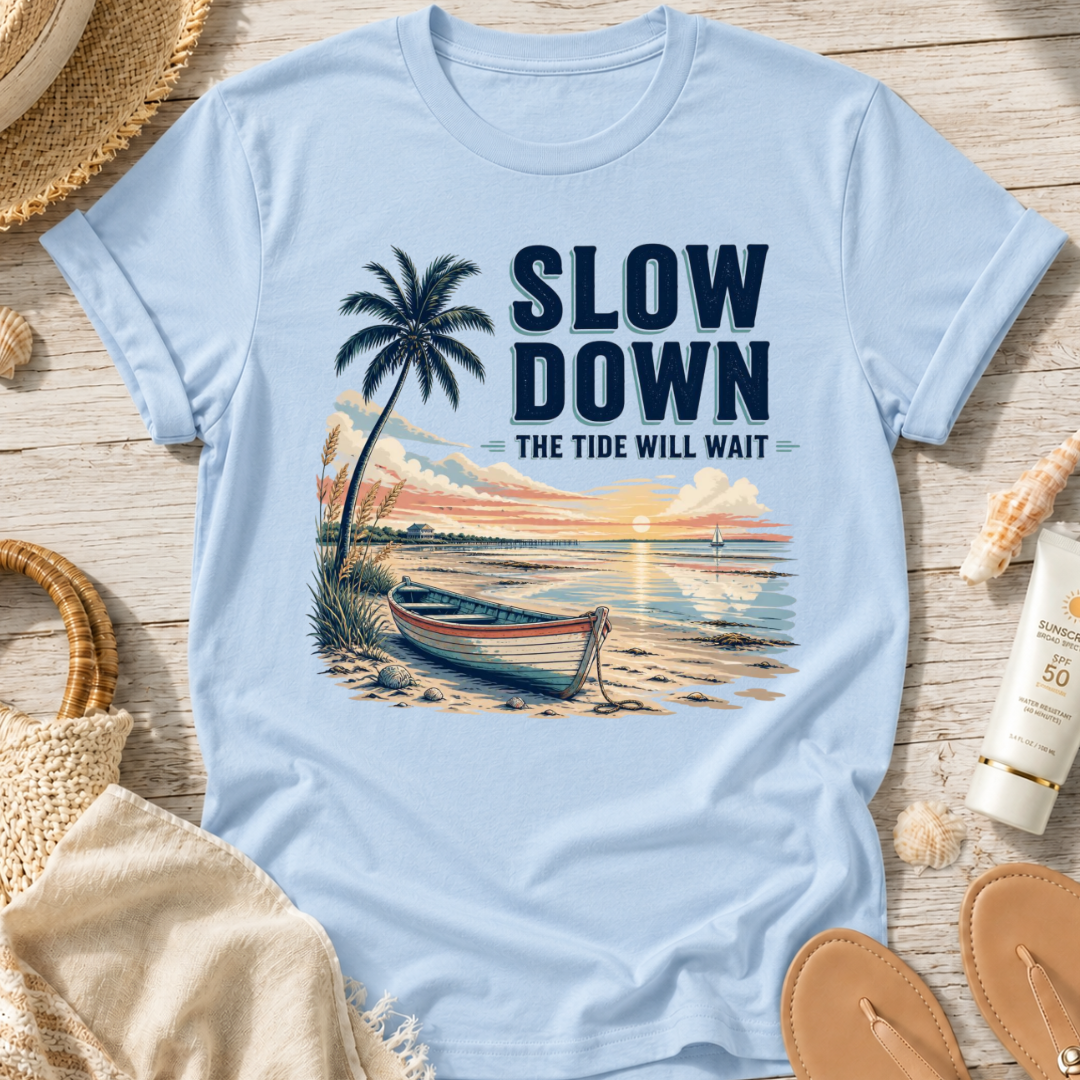 Slow Down The Tide Will Wait T-Shirt