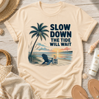 Slow Down The Tide Will Wait T-Shirt