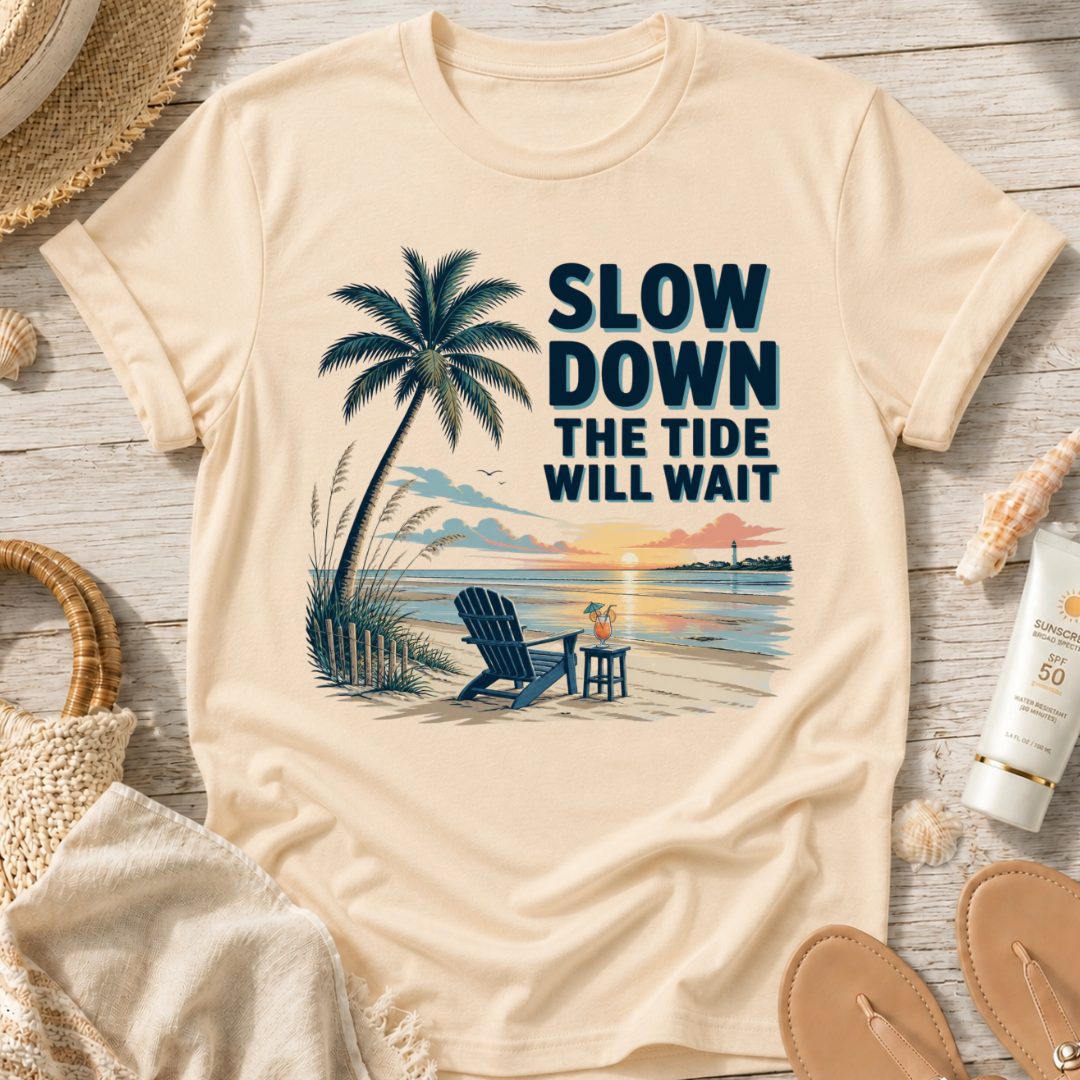 Slow Down The Tide Will Wait T-Shirt