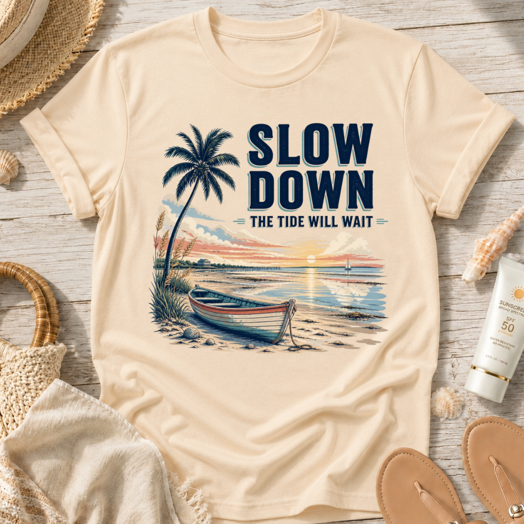 Slow Down The Tide Will Wait T-Shirt