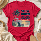 Slow Down The Tide Will Wait T-Shirt