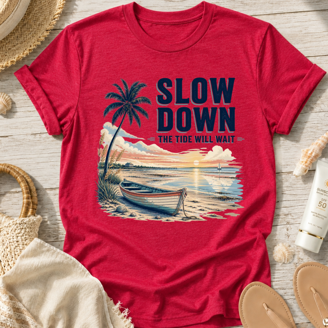 Slow Down The Tide Will Wait T-Shirt