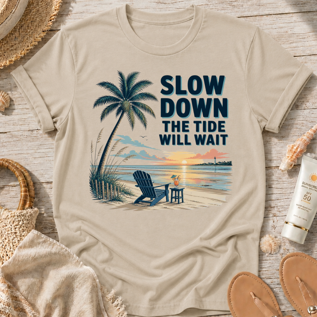 Slow Down The Tide Will Wait T-Shirt