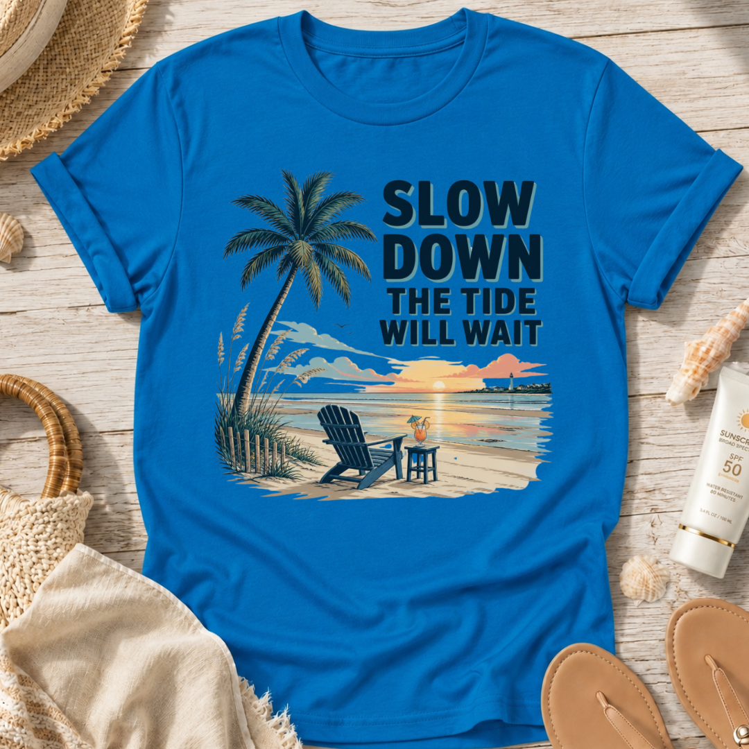 Slow Down The Tide Will Wait T-Shirt
