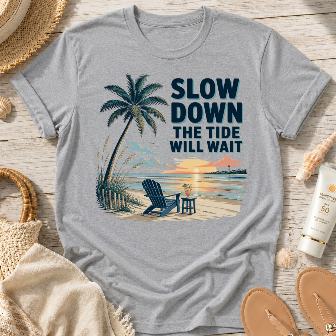Slow Down The Tide Will Wait T-Shirt