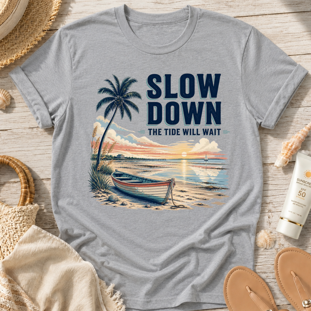 Slow Down The Tide Will Wait T-Shirt