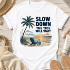 Slow Down The Tide Will Wait T-Shirt