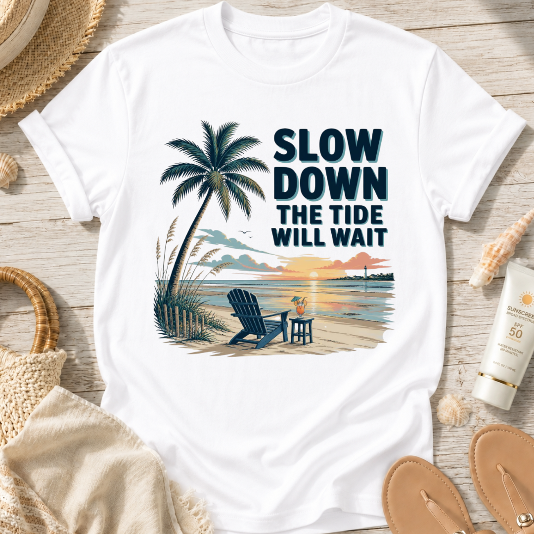 Slow Down The Tide Will Wait T-Shirt
