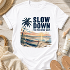 Slow Down The Tide Will Wait T-Shirt