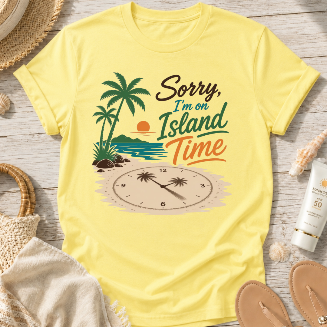 Sorry I'm on Island Time T-Shirt