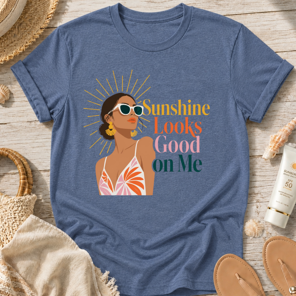 Sunshine Looks Good on Me T-Shirt