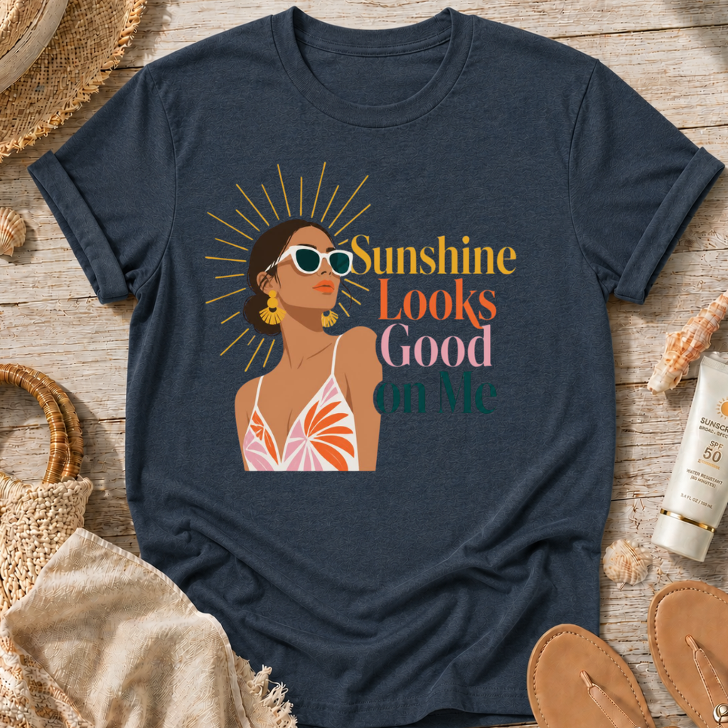 Sunshine Looks Good on Me T-Shirt
