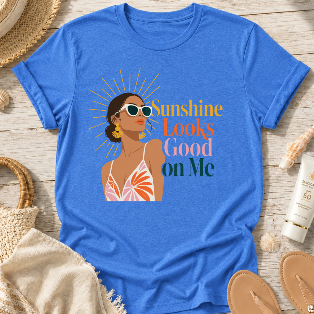 Sunshine Looks Good on Me T-Shirt