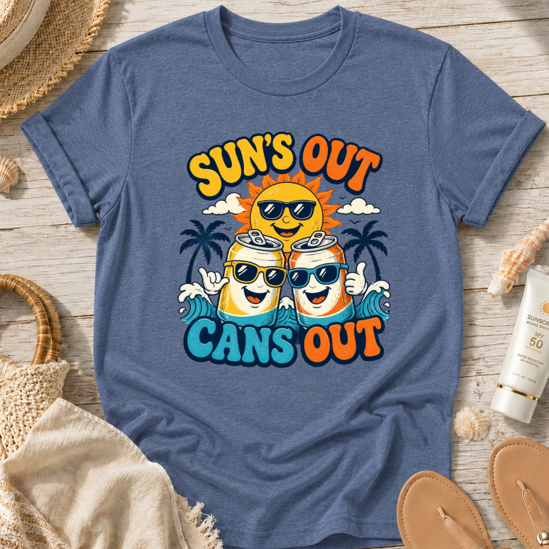 Sun's Out Cans Out T-Shirt