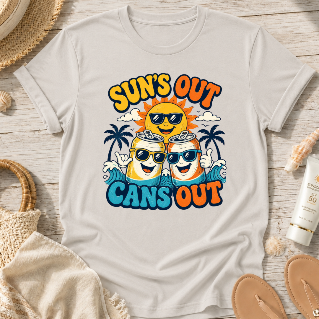 Sun's Out Cans Out T-Shirt