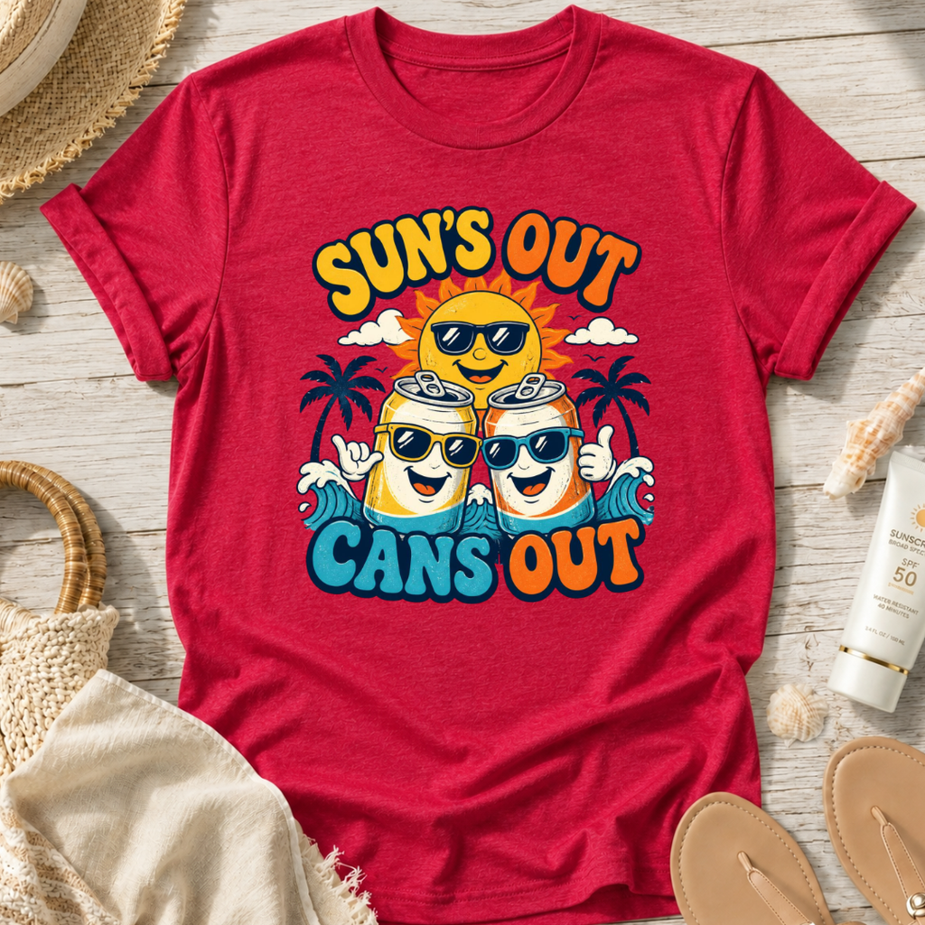 Sun's Out Cans Out T-Shirt