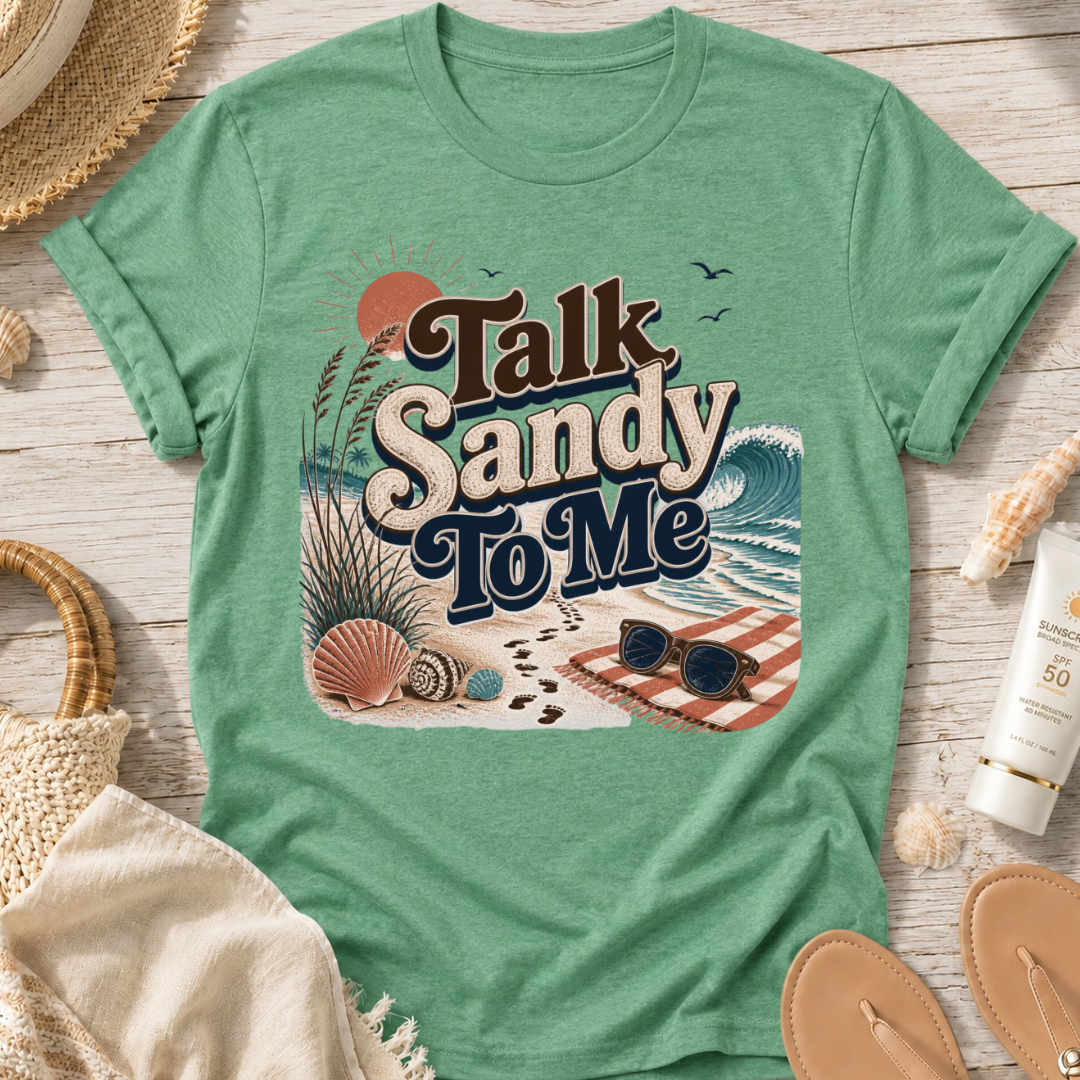 Talk Sandy To Me Beach T-Shirt