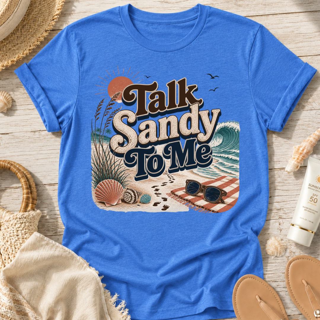 Talk Sandy To Me Beach T-Shirt
