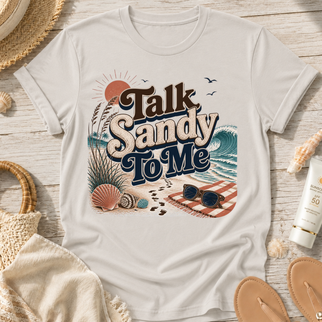 Talk Sandy To Me Beach T-Shirt