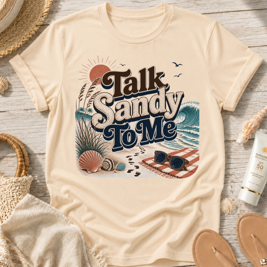 Talk Sandy To Me Beach T-Shirt