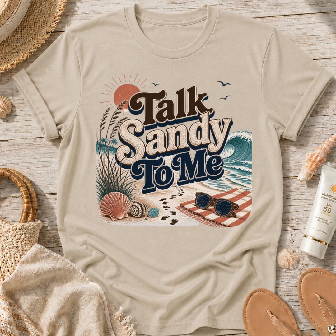 Talk Sandy To Me Beach T-Shirt