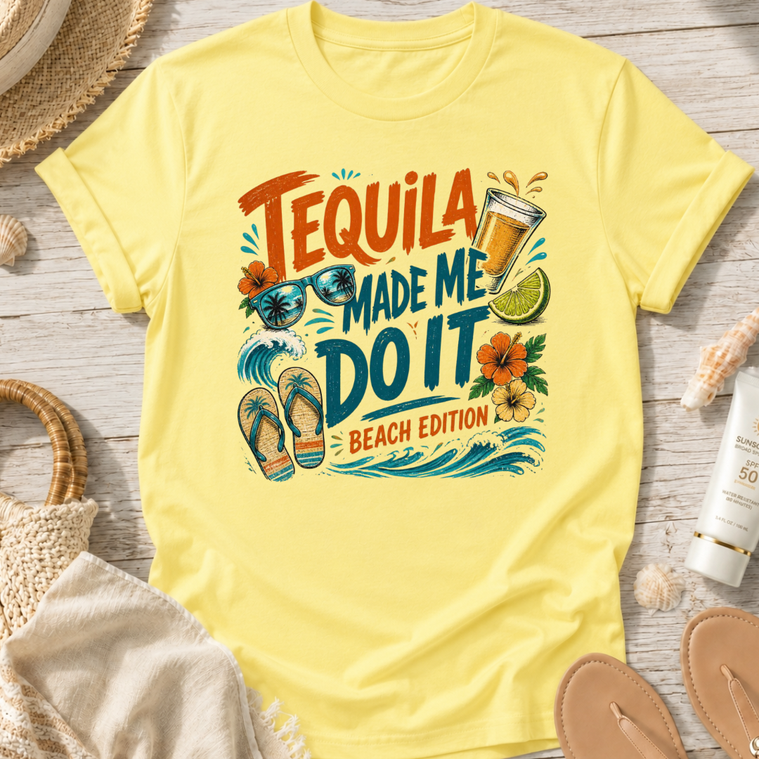 Tequila Made Me Do It T‑Shirt