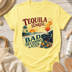 Tequila Sunrise Bad Decisions Later T-Shirt