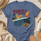 Tequila Sunrise Bad Decisions Later T-Shirt