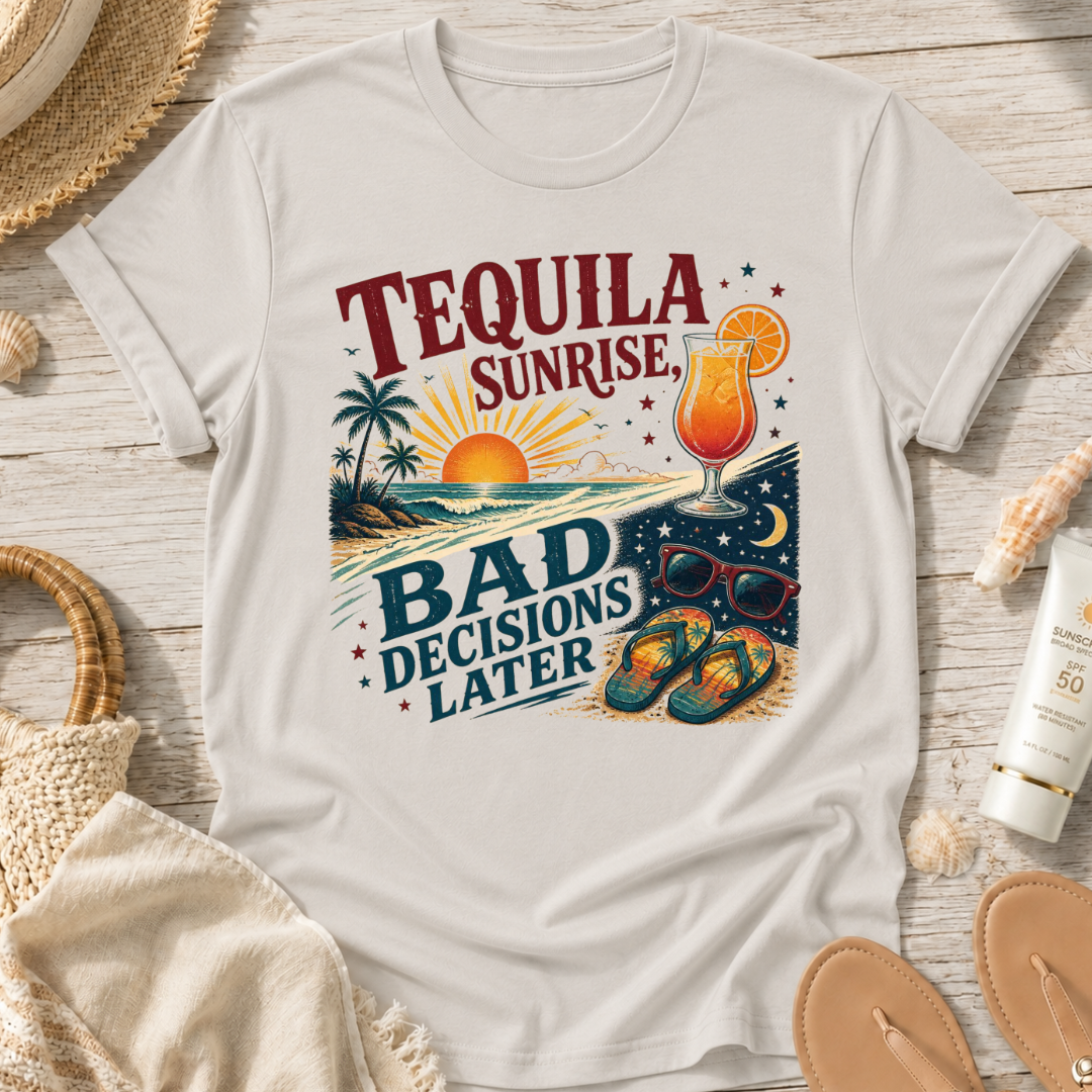 Tequila Sunrise Bad Decisions Later T-Shirt