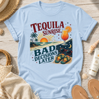 Tequila Sunrise Bad Decisions Later T-Shirt