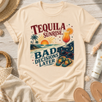 Tequila Sunrise Bad Decisions Later T-Shirt