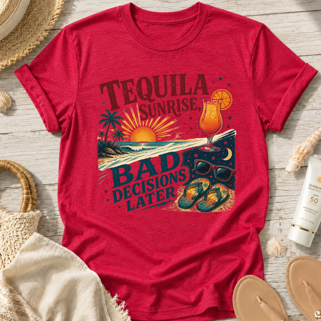 Tequila Sunrise Bad Decisions Later T-Shirt