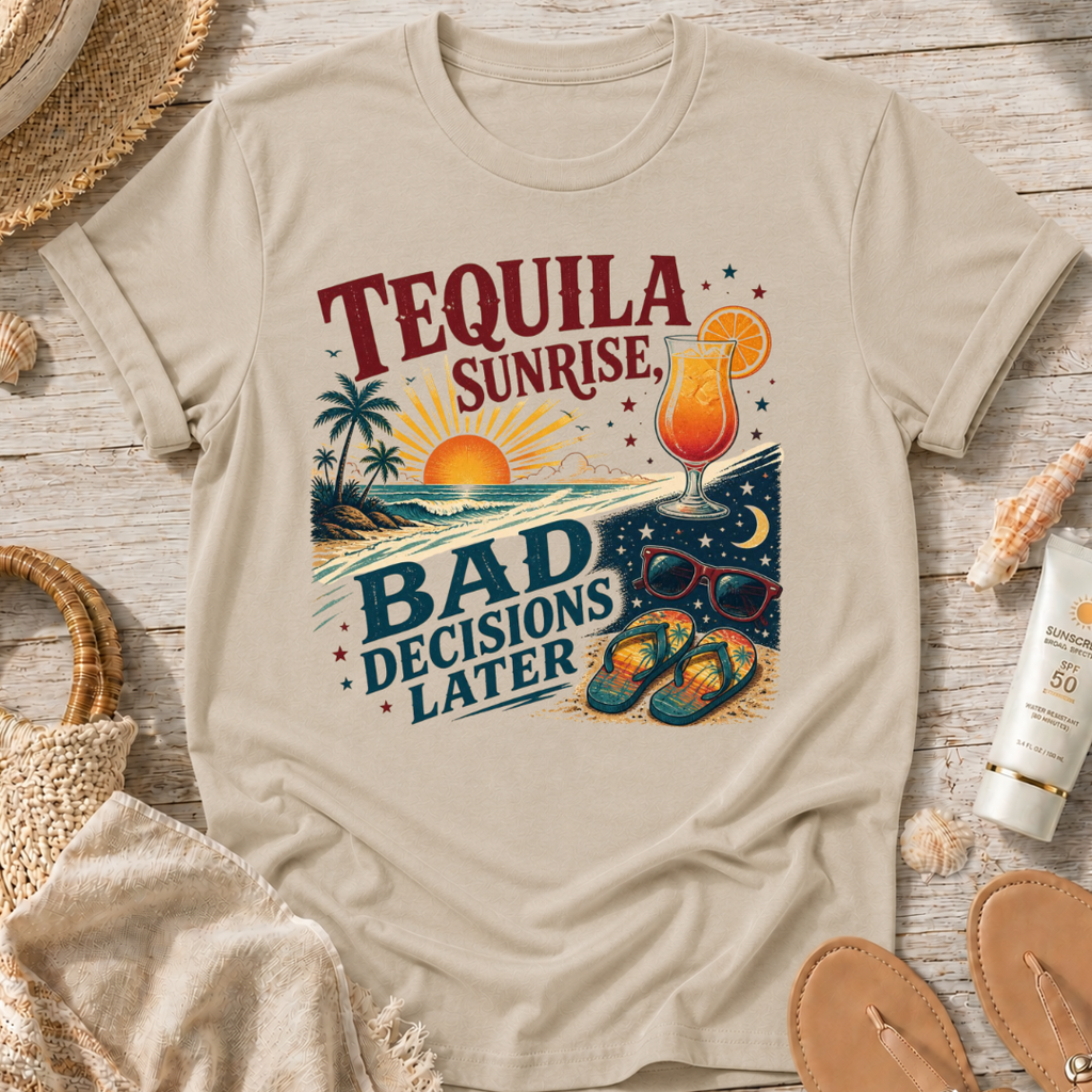 Tequila Sunrise Bad Decisions Later T-Shirt