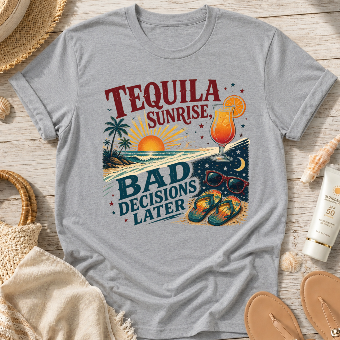 Tequila Sunrise Bad Decisions Later T-Shirt