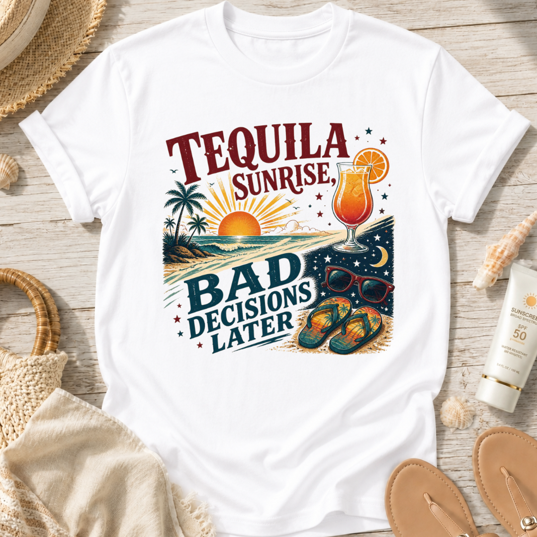 Tequila Sunrise Bad Decisions Later T-Shirt