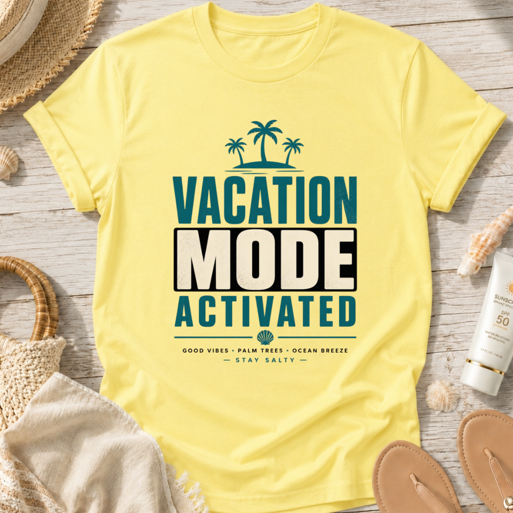 Vacation Mode Activated T-Shirt